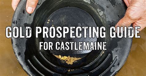 Gold Prospecting Guide For Castlemaine Goldfields Guide