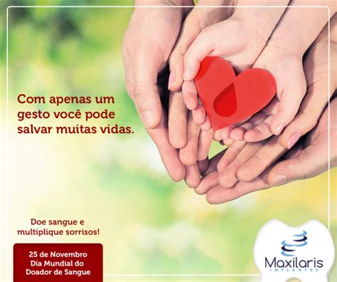 As transfusões de sangue e de seus componentes ajudam a salvar milhões de vidas todos os anos. Dia Mundial do Doador de Sangue - Maxilaris Odontologia