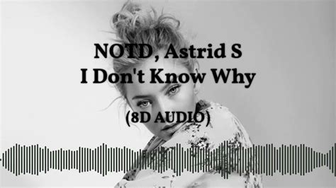 Notd Astrid S I Don T Know Why 8d Audio Youtube