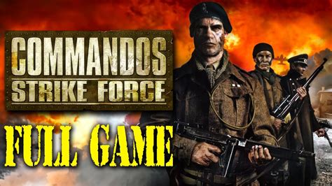 Commandos 4 Strike Force Full Game Walkthrough Youtube