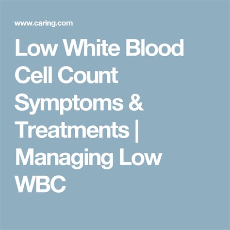Low White Blood Cell Count Symptoms And Treatments Managing Low Wbc