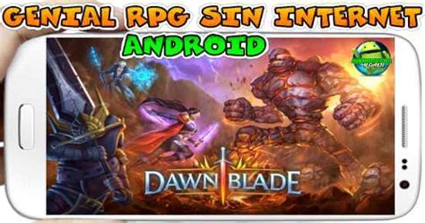 Os contamos cuales son los mejores juegos android que podéis usar sin necesidad de tener conexión a internet: DawnBlade Genial juego RPG Offline Disponible para Android ...