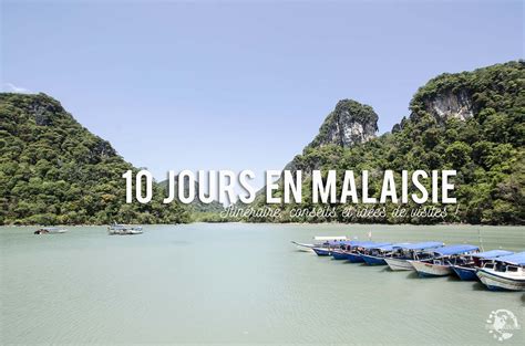 Voyage De Jours En Malaisie Itin Raire Conseils Et Id Es De Visites