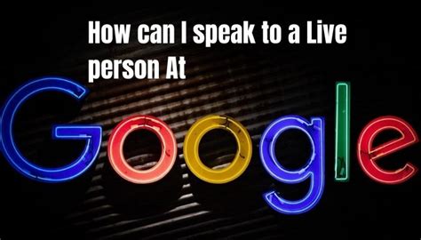 Maybe you would like to learn more about one of these? How can I speak to a live person at Google? | Ireport Daily