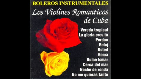 Los Violines Romanticos De Cuba Perdon Youtube