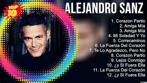 Las 10 Mejores Canciones De Alejandro Sanz 2023 Youtube