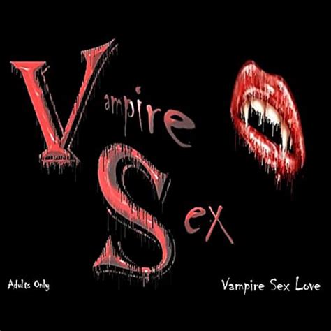 Vampire Sex Explicit By Vampire Sex Love On Amazon Music Uk