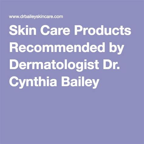 Skin Care Products Recommended By Dermatologist Dr Cynthia Bailey