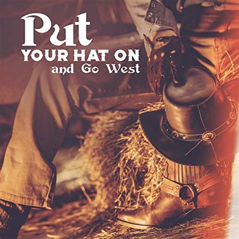 Put Your Hat On And Go West By Various Artists On Amazon Music