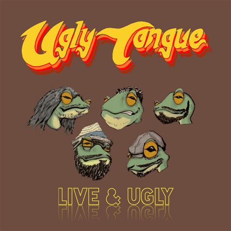 Ugly Tongue Live And Ugly Ugly Tongue