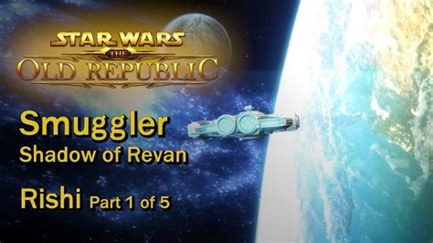 Maybe you would like to learn more about one of these? SWTOR: Shadow of Revan - Rishi Part 1 of 5 | Smuggler - YouTube