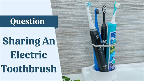 How To Share An Electric Toothbrush Youtube
