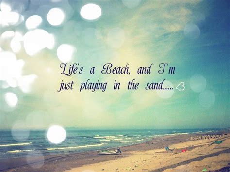 Lifes A Beach And Im Just Playing In The Sand Vacation Quotes