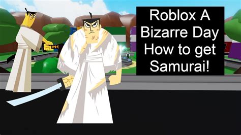 Roblox A Bizarre Day How To Get Samurai Youtube