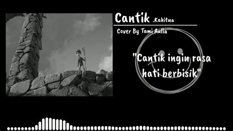 Kali ini ada yang beda dengan vlognya, di awal video terlihat arsy widianto yang merupakan teman duet tiara. Kahitna-Cantik ( Cover Tami Aulia ) lirik - YouTube