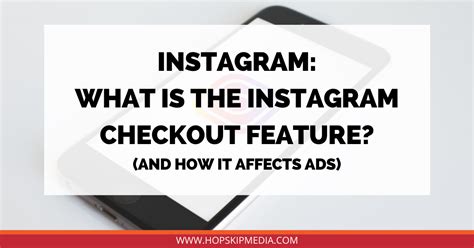What Is The Instagram Checkout Feature And How It Affects Ads