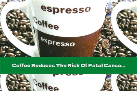 Coffee Reduces The Risk Of Fatal Cancer This Nutrition