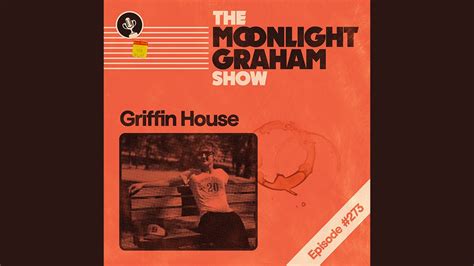 Griffin House — The Moonlight Graham Show