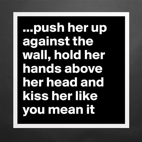 Push Her Up Against The Wall Hold Her Hands Ab Museum Quality Poster 16x16in By Dwell