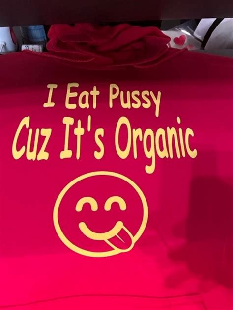 I Eat Pussy Cuz Its Organic Sex Sales