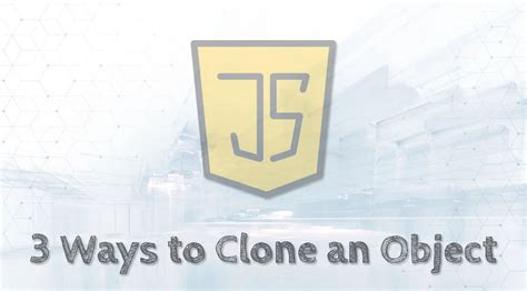 Ways To Clone An Object In Javascript