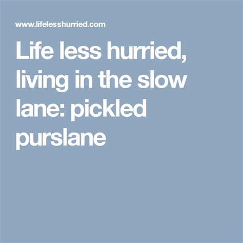 Life Less Hurried Living In The Slow Lane Pickled Purslane Pickles