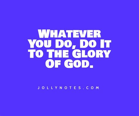 Whatever You Do Do It To The Glory Of God 7 Encouraging Bible Verses