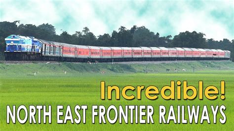 Trains From Northeast Nfr Bengal Assam Indian Railways Youtube