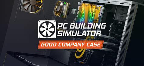 Pc Building Simulator Good Company Case Gog Database