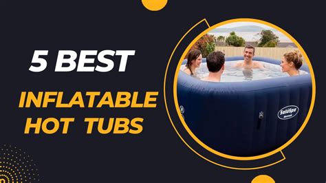 Top 5 Best Inflatable Hot Tubs 2023 Youtube