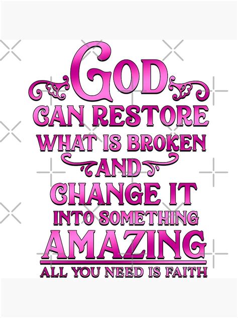 God Can Restore What Is Broken And Change It Into Something Amazing