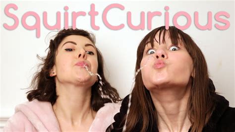 Squirting What Is It And How To Do It Squirt Curious Youtube