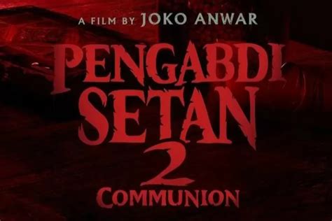 Link Nonton Streaming Film Pengabdi Setan Communion Full Movie Bukan Di Indoxxi Dan LK Ayo