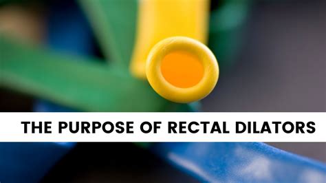 Purpose Of Rectal Dilators What Are Rectal Dilators Used To Treat