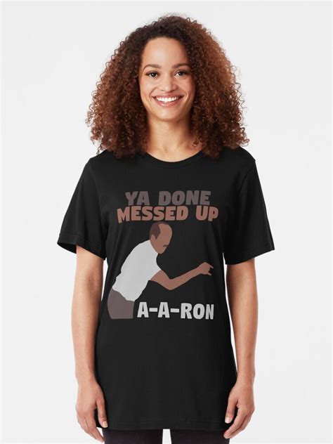 Key And Peele Ya Done Messed Up A A Ron T Shirt By Mymainmandeebo
