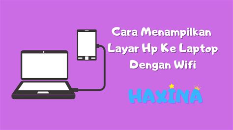 4 Cara Menampilkan Layar Hp Ke Laptop Dengan Wifi Haxina