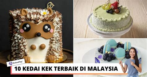 10 Kedai Kek Terbaik Di Malaysia 2022 Menarik And Sedap