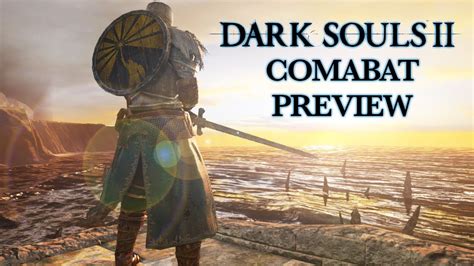 Dark Souls 2 Combat Preview Youtube