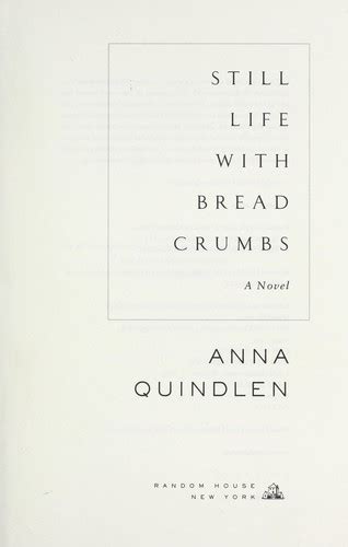 Still Life With Bread Crumbs By Anna Quindlen Open Library