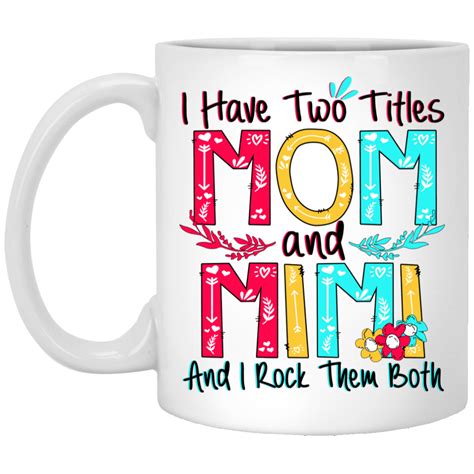 I Have Two Titles Mom And Mimi And I Rock Them Both Mug El Real Tex Mex