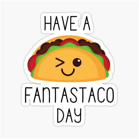 Have A Fantastaco Day Taco Puns Funny Taco Puns Mexican Food Pun