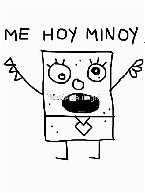 Me Hoy Minoy T Shirt By Hustlerjauregui Redbubble