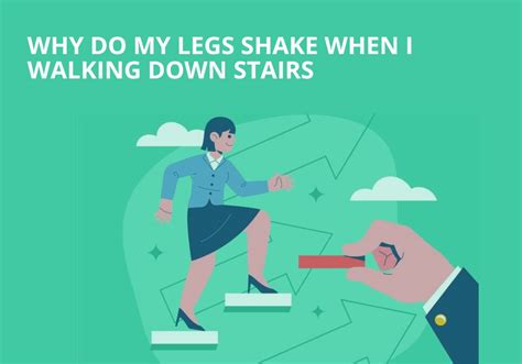 Why Do My Legs Shake When I Walking Down Stairs Anam Cara