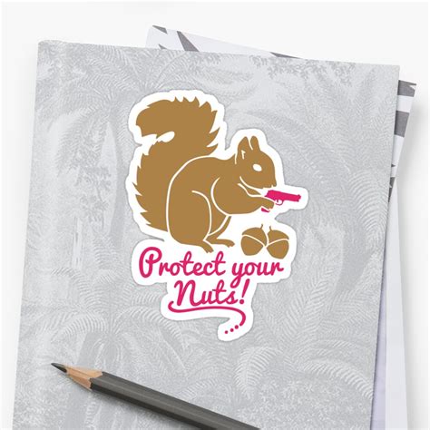 Protect Your Nuts Sticker By Cheesybee Redbubble