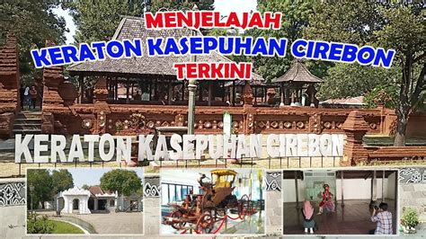Menjelajah Keraton Kasepuhan Cirebon Terkini Trip Ke Kota Cirebon