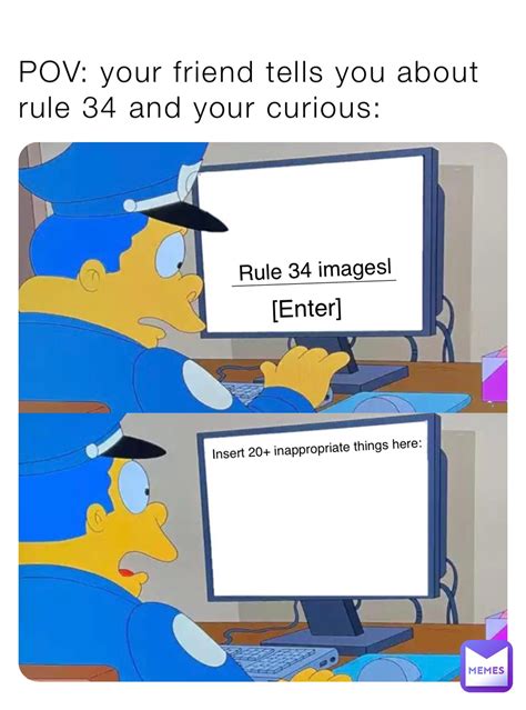 pov your friend tells you about rule 34 and your curious rule 34 images