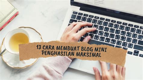 [Tips Blogging] Inilah 13 Cara Membuat Blog Mini Penghasilan Maksimal