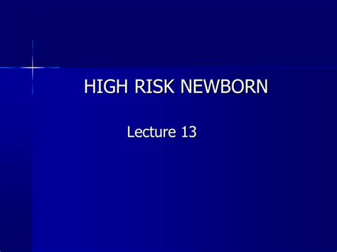 High Risk Newborn Lecture 13