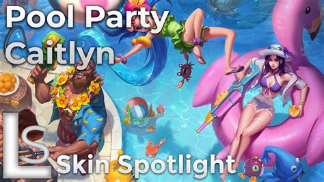 Pool Party Caitlyn Skin Spotlight Pool Party League Of Legends Patch Youtube
