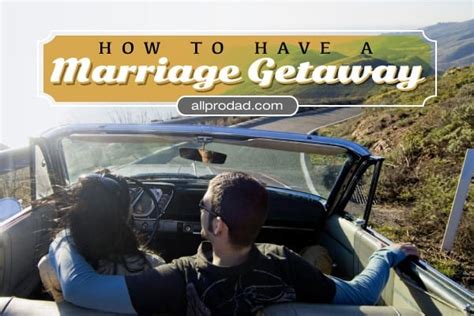How To Have A Marriage Getaway All Pro Dad